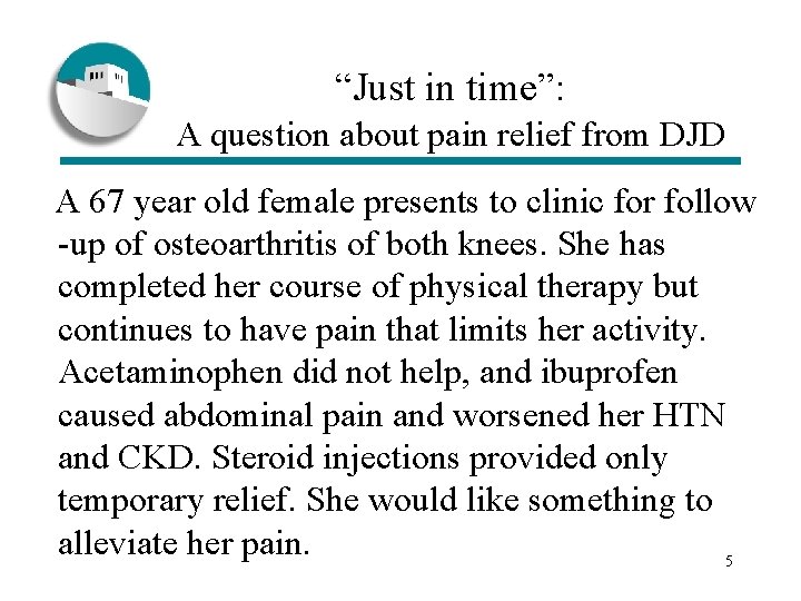 “Just in time”: A question about pain relief from DJD A 67 year old