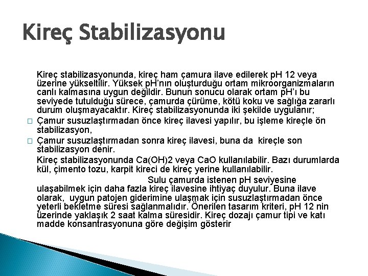 Kireç Stabilizasyonu � � Kireç stabilizasyonunda, kireç ham çamura ilave edilerek p. H 12