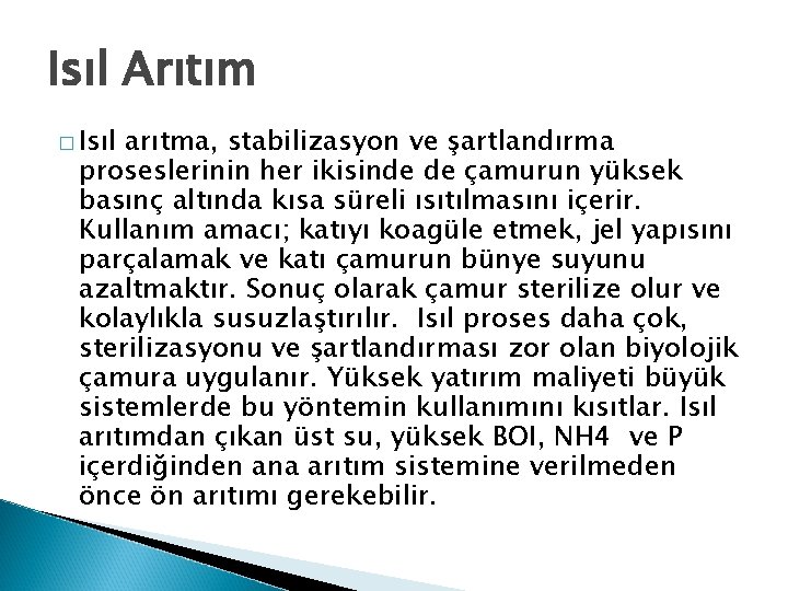 Isıl Arıtım � Isıl arıtma, stabilizasyon ve şartlandırma proseslerinin her ikisinde de çamurun yüksek