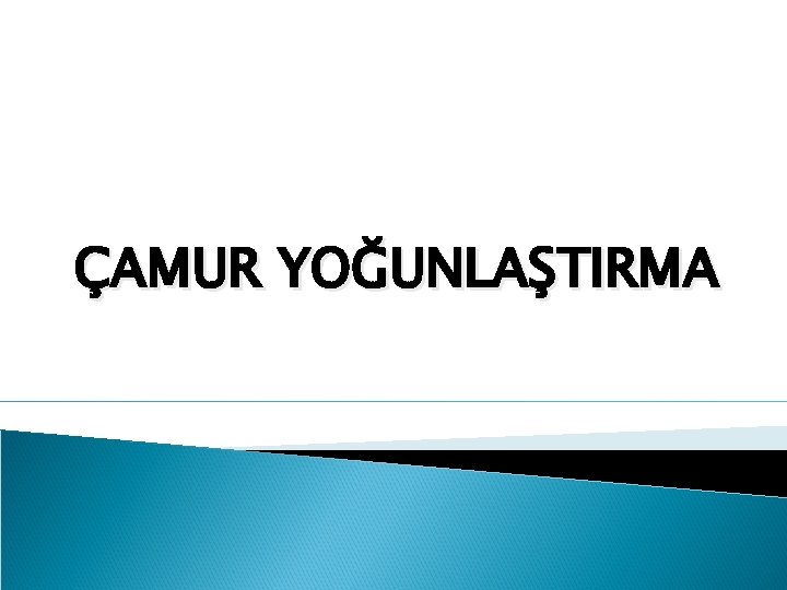 ÇAMUR YOĞUNLAŞTIRMA 