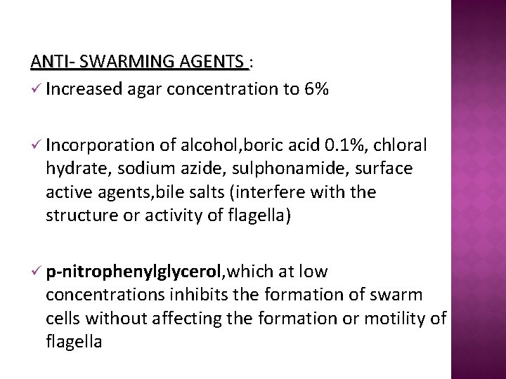 ANTI- SWARMING AGENTS : ü Increased agar concentration to 6% ü Incorporation of alcohol,