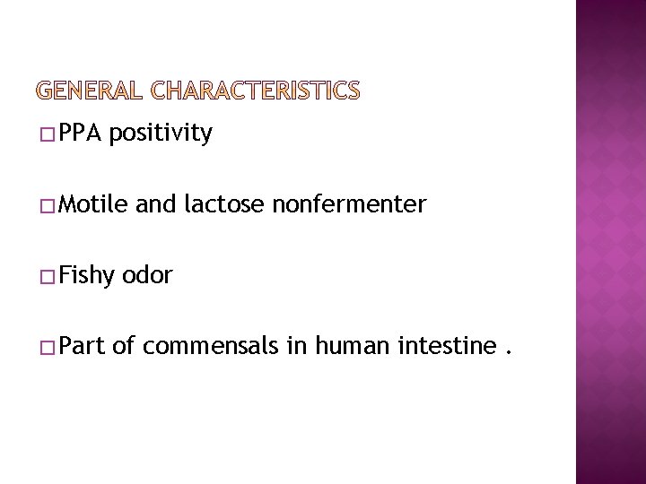 � PPA positivity � Motile � Fishy � Part and lactose nonfermenter odor of