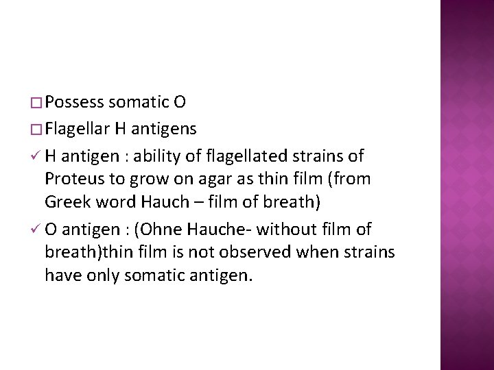 � Possess somatic O � Flagellar H antigens ü H antigen : ability of