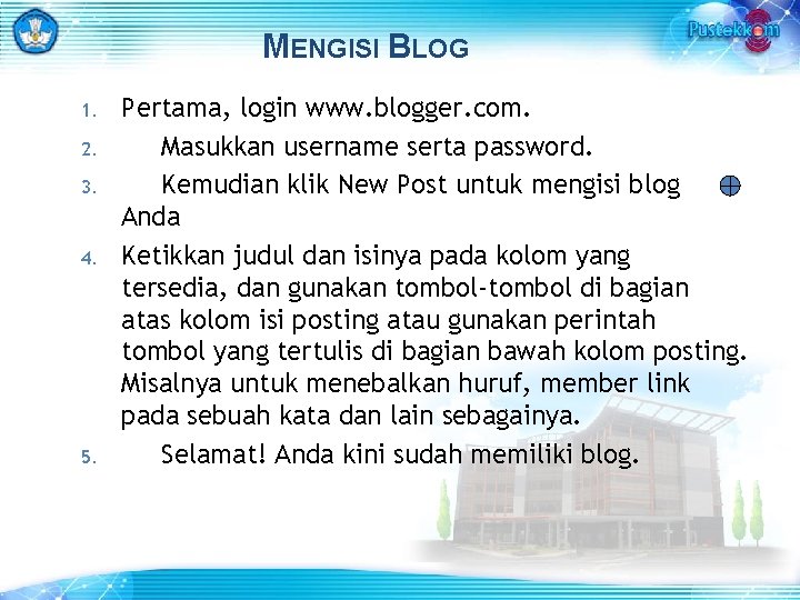 MENGISI BLOG 1. 2. 3. 4. 5. Pertama, login www. blogger. com. Masukkan username