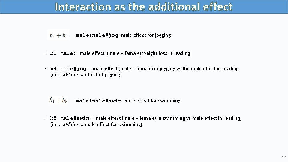 Interaction as the additional effect male+male#jog male effect for jogging • b 1 male: