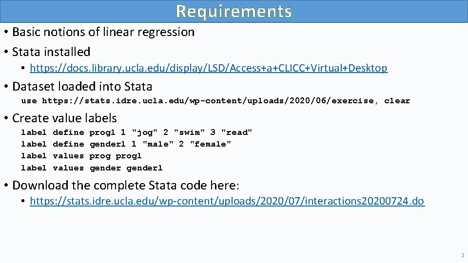Requirements • Basic notions of linear regression • Stata installed • https: //docs. library.