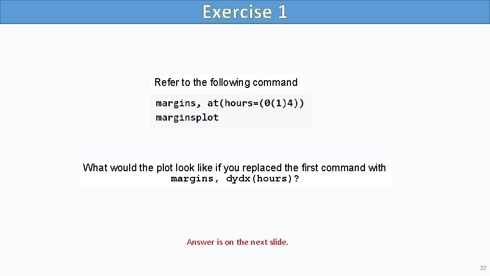 Exercise 1 Refer to the following command What would the plot look like if