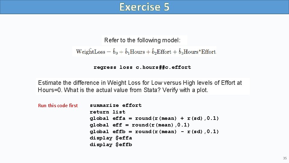 Exercise 5 Refer to the following model: regress loss c. hours##c. effort Estimate the