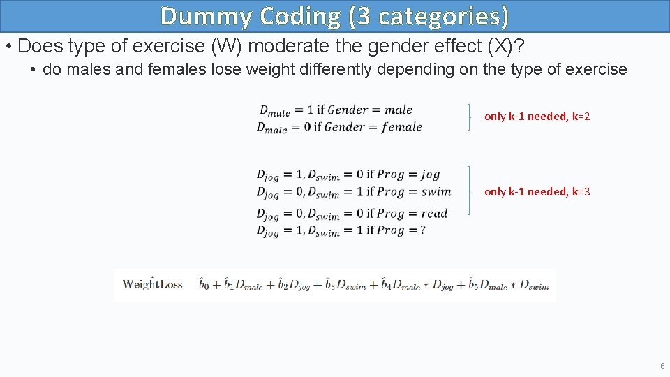 Dummy Coding (3 categories) • Does type of exercise (W) moderate the gender effect