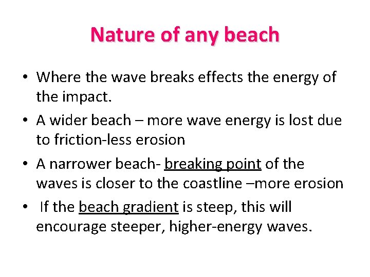 Nature of any beach • Where the wave breaks effects the energy of the