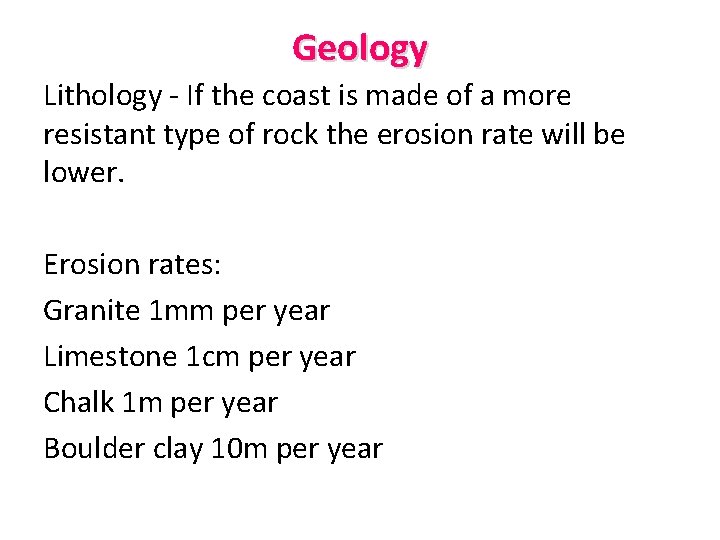 Geology Lithology - If the coast is made of a more resistant type of