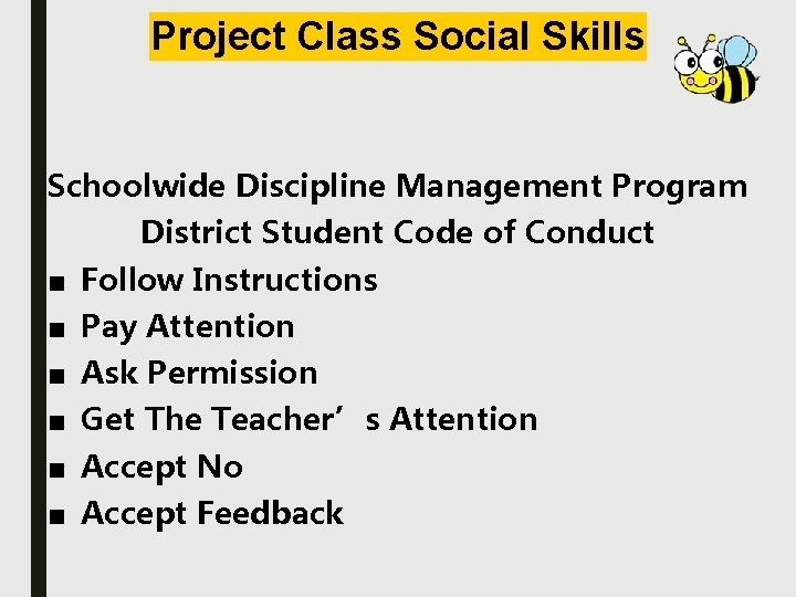 Project Class Social Skills Schoolwide Discipline Management Program District Student Code of Conduct ■