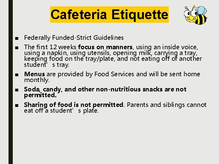 Cafeteria Etiquette ■ Federally Funded-Strict Guidelines ■ The first 12 weeks focus on manners,