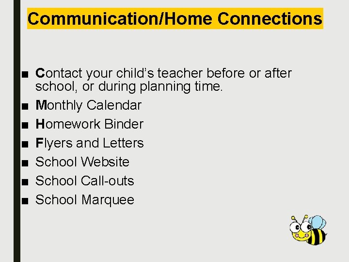 Communication/Home Connections ■ Contact your child’s teacher before or after school, or during planning