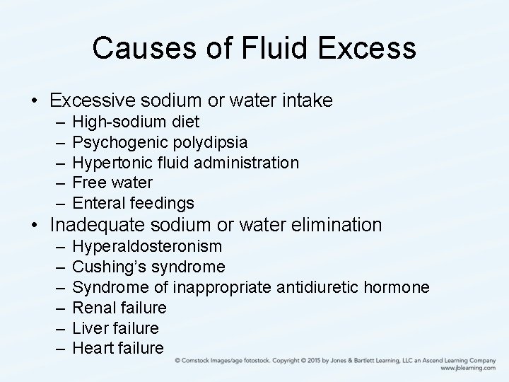 Causes of Fluid Excess • Excessive sodium or water intake – – – High-sodium