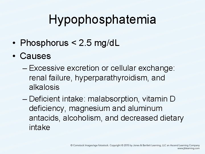 Hypophosphatemia • Phosphorus < 2. 5 mg/d. L • Causes – Excessive excretion or