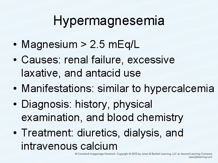 Hypermagnesemia • Magnesium > 2. 5 m. Eq/L • Causes: renal failure, excessive laxative,
