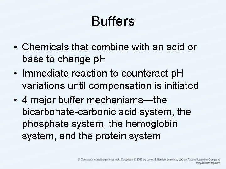 Buffers • Chemicals that combine with an acid or base to change p. H