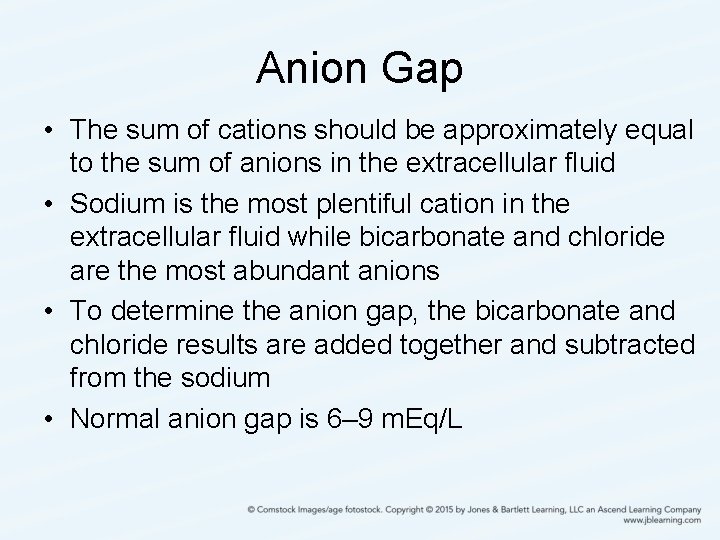 Anion Gap • The sum of cations should be approximately equal to the sum