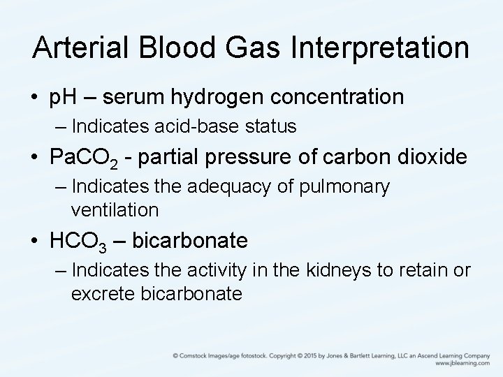 Arterial Blood Gas Interpretation • p. H – serum hydrogen concentration – Indicates acid-base