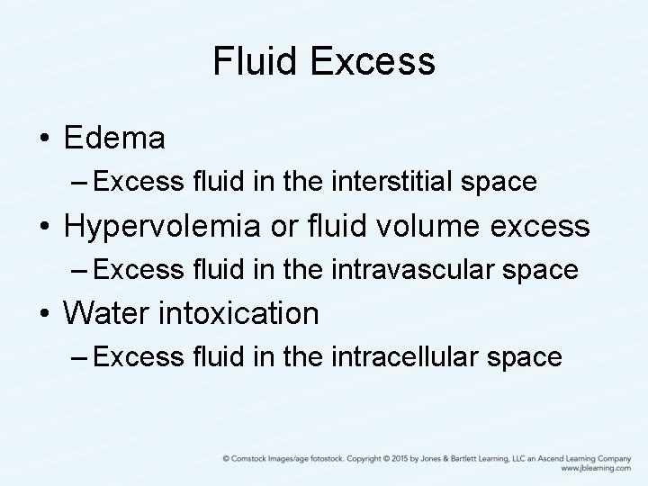 Fluid Excess • Edema – Excess fluid in the interstitial space • Hypervolemia or