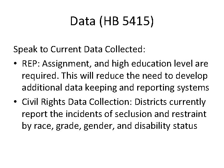 Data (HB 5415) Speak to Current Data Collected: • REP: Assignment, and high education