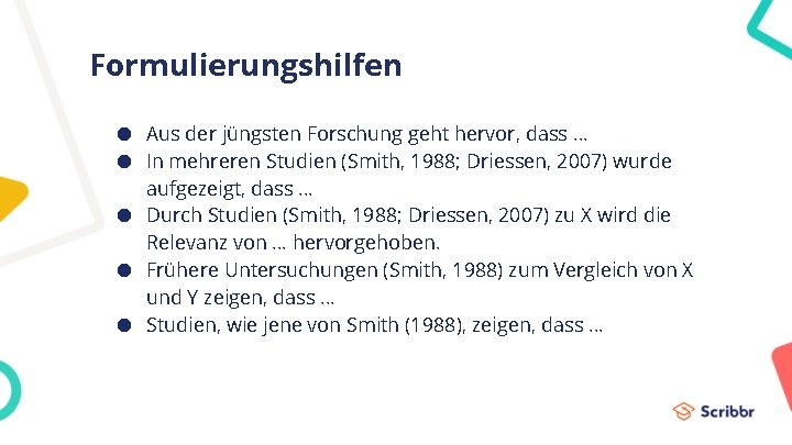 Formulierungshilfen ● Aus der jüngsten Forschung geht hervor, dass … ● In mehreren Studien