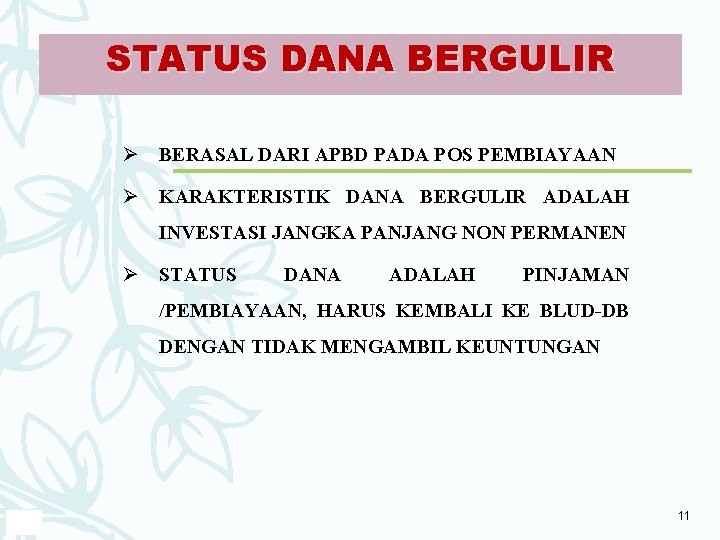 STATUS DANA BERGULIR Ø BERASAL DARI APBD PADA POS PEMBIAYAAN Ø KARAKTERISTIK DANA BERGULIR