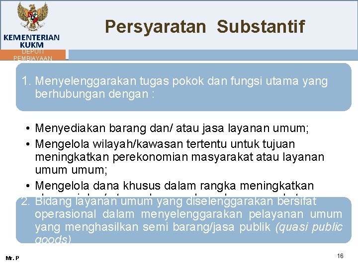 KEMENTERIAN KUKM Persyaratan Substantif DEPUTI PEMBIAYAAN 1. Menyelenggarakan tugas pokok dan fungsi utama yang