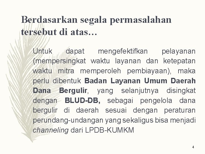 Berdasarkan segala permasalahan tersebut di atas… Untuk dapat mengefektifkan pelayanan (mempersingkat waktu layanan dan