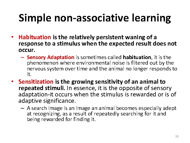 Simple non-associative learning • Habituation is the relatively persistent waning of a response to