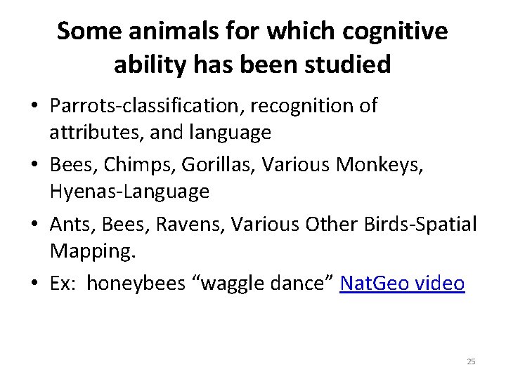 Some animals for which cognitive ability has been studied • Parrots-classification, recognition of attributes,