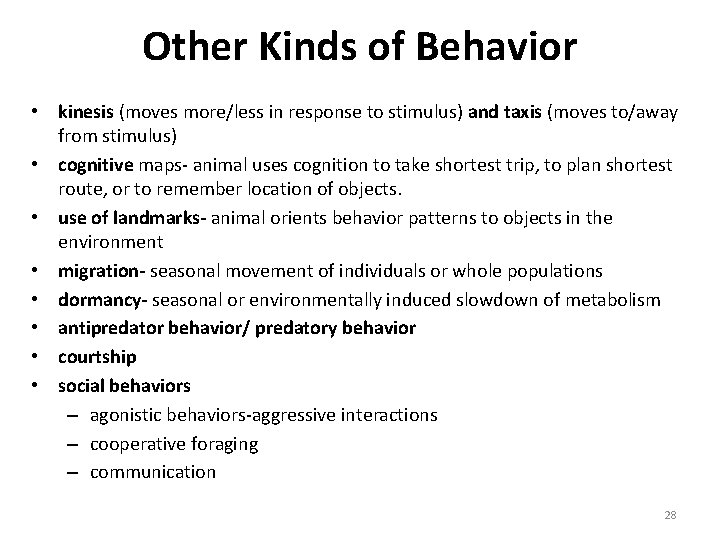 Other Kinds of Behavior • kinesis (moves more/less in response to stimulus) and taxis