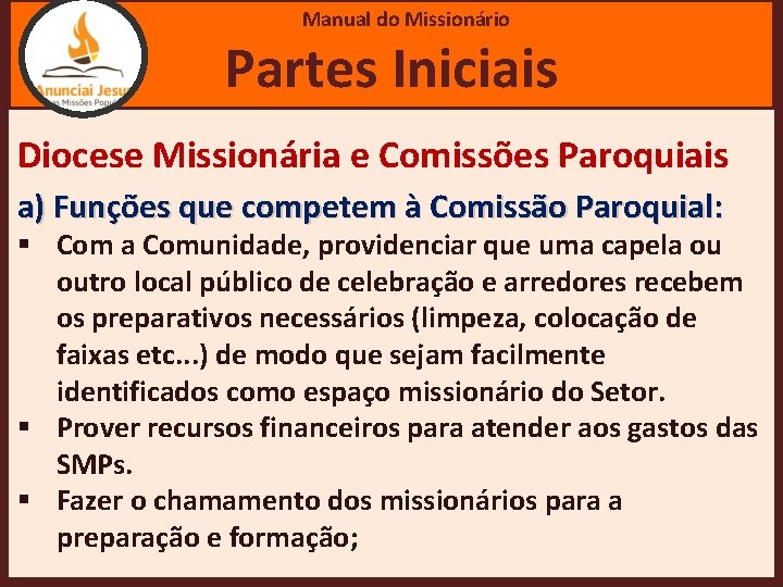 Manual Missionário Manual dodo. Missionário Partes Iniciais Diocese Missionária e Comissões Paroquiais a) Funções