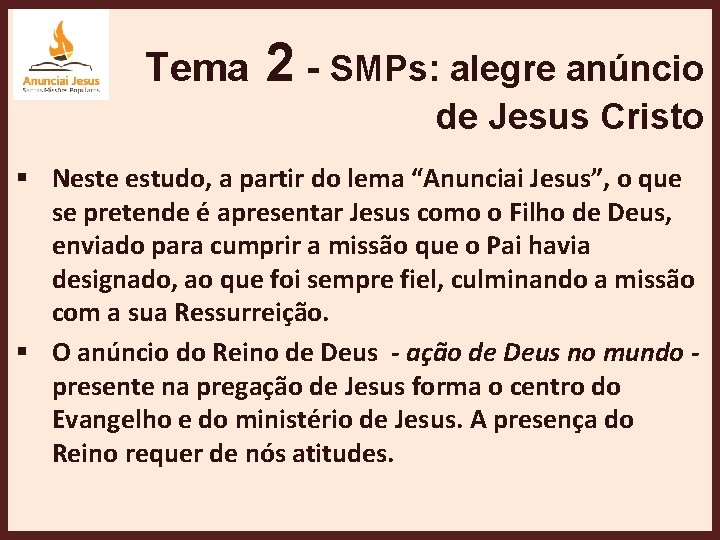 Tema 2 - SMPs: alegre anúncio de Jesus Cristo § Neste estudo, a partir