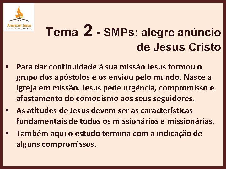 Tema 2 - SMPs: alegre anúncio de Jesus Cristo § Para dar continuidade à