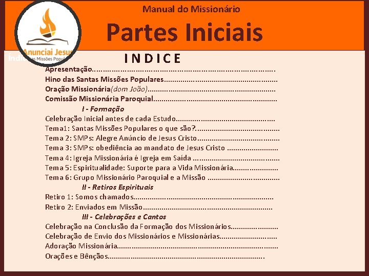 Manual Missionário Manual dodo. Missionário Partes Iniciais Índice INDICE Apresentação. . . . .