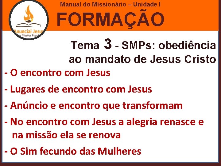 Manual do Missionário – Unidade I FORMAÇÃO Tema 3 - SMPs: obediência ao mandato