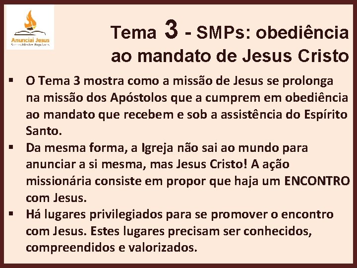 Tema 3 - SMPs: obediência ao mandato de Jesus Cristo § O Tema 3