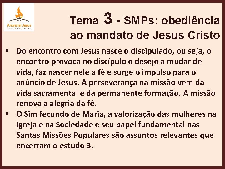 Tema 3 - SMPs: obediência ao mandato de Jesus Cristo § Do encontro com
