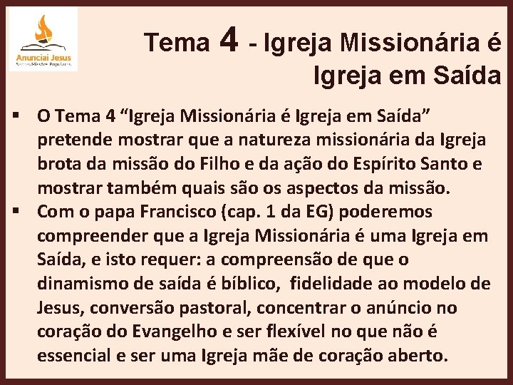 Tema 4 - Igreja Missionária é Igreja em Saída § O Tema 4 “Igreja