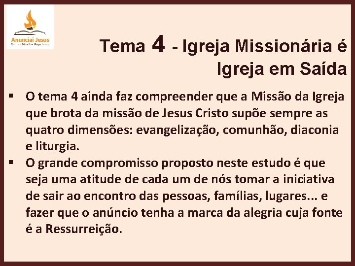 Tema 4 - Igreja Missionária é Igreja em Saída § O tema 4 ainda