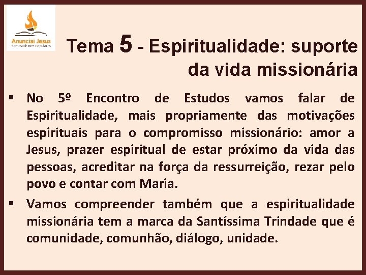 Tema 5 - Espiritualidade: suporte da vida missionária § No 5º Encontro de Estudos