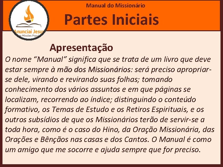 Manual do Missionário Partes Iniciais Apresentação O nome “Manual” significa que se trata de