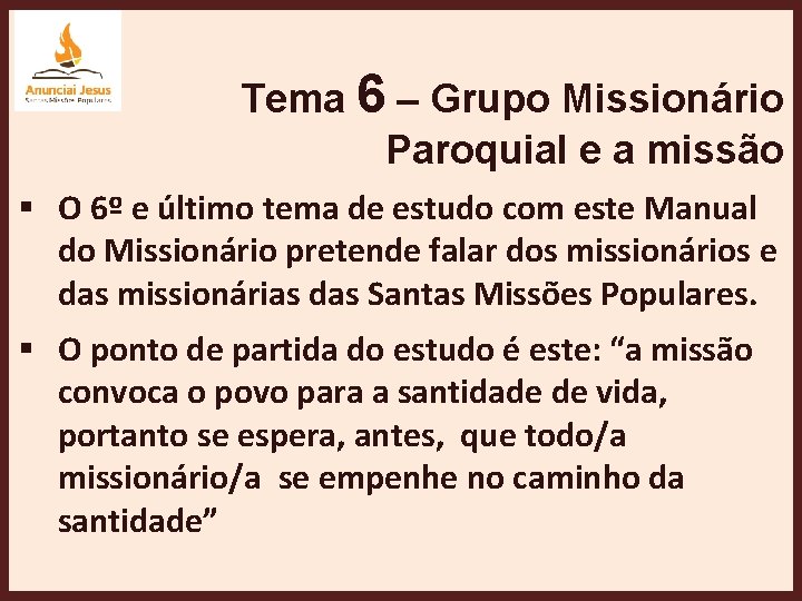 Tema 6 – Grupo Missionário Paroquial e a missão § O 6º e último