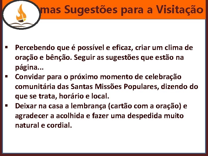 Algumas Sugestões para a Visitação § Percebendo que é possível e eficaz, criar um