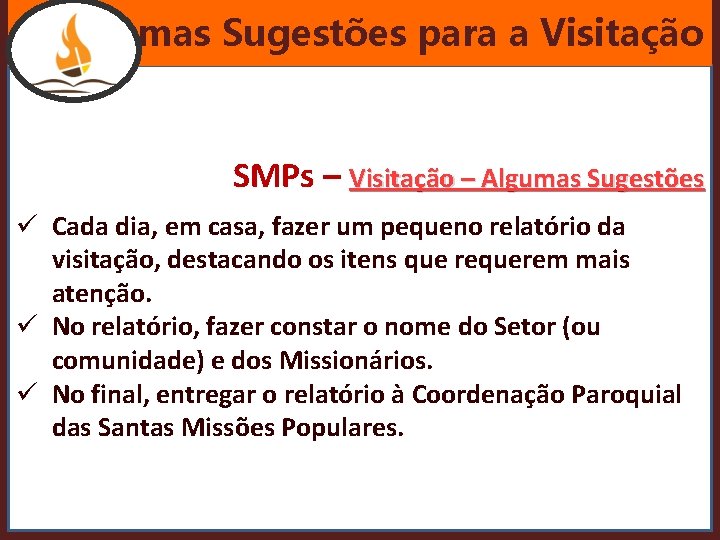 Algumas Sugestões para a Visitação SMPs – Visitação – Algumas Sugestões ü Cada dia,