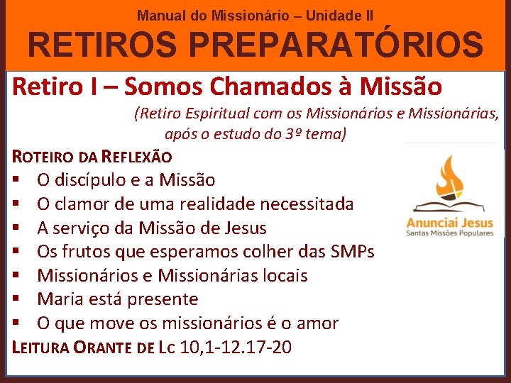 Manual do Missionário – Unidade II RETIROS PREPARATÓRIOS Retiro I – Somos Chamados à