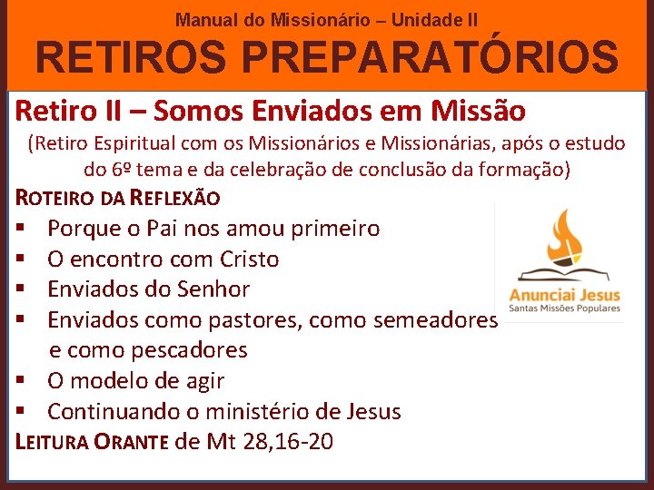 Manual do Missionário – Unidade II RETIROS PREPARATÓRIOS Retiro II – Somos Enviados em