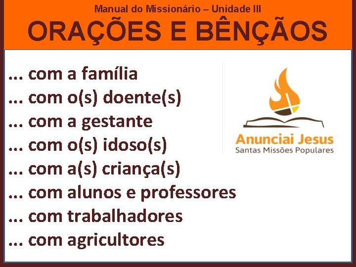 Manual do Missionário – Unidade III ORAÇÕES E BÊNÇÃOS. . . com a família.